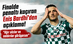 Finalde penaltı kaçıran Enis Bardhi’den açıklama: “Ağır sözler ve saldırılar görüyorum”