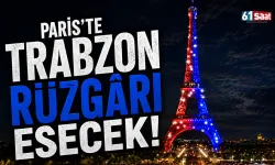 Paris’te Trabzon rüzgârı esecek!