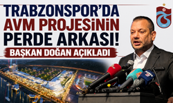 Trabzonspor'da AVM projesinin perde arkası! Başkan Doğan açıkladı