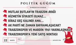 Politik Güğüm - 22 Mayıs 2026