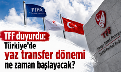 TFF duyurdu: Türkiye'de yaz transfer dönemi ne zaman başlayacak?