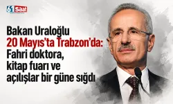 Bakan Uraloğlu 20 Mayıs’ta Trabzon’da: Fahri doktora, kitap fuarı ve açılışlar bir güne sığdı