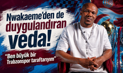 Nwakaeme'den de duygulandıran veda! "Ben büyük bir Trabzonspor taraftarıyım"