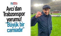 Avcı'dan Trabzonspor yorumu! "Büyük bir camiadır"