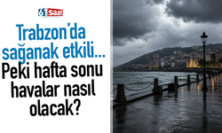 Trabzon’da sağanak etkili... Peki hafta sonu havalar nasıl olacak?