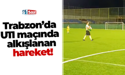Trabzon’da U11 maçında alkışlanan hareket!