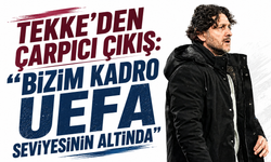 Tekke’den çarpıcı çıkış: “Bizim kadro UEFA seviyesinin altında”