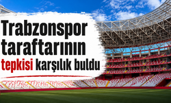 Trabzonspor taraftarının tepkisi karşılık buldu