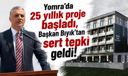 Yomra’da 25 yıllık proje başladı, Başkan Bıyık’tan sert tepki geldi