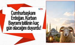 Cumhurbaşkanı Erdoğan, Kurban Bayramı tatilinin kaç gün olacağını duyurdu!
