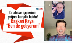 Ortahisar işçilerinin çağrısı karşılık buldu! Başkan Kaya: “Ben de geliyorum”