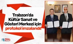 Trabzon'da Kültür Sanat ve Gösteri Merkezi için protokol imzalandı!