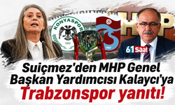 Suiçmez'den MHP Genel Başkan Yardımcısı Kalaycı'ya Trabzonspor yanıtı!