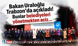 Bakan Uraloğlu Trabzon’da açıkladı! Bunlar belediyeleri yönetmekten aciz…