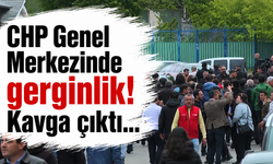 CHP Genel Merkezinde gerginlik! Kavga çıktı...