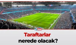 Taraftarlar nerede olacak?