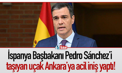 İspanya Başbakanı Pedro Sánchez’i taşıyan uçak Ankara’ya acil iniş yaptı!