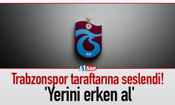 Trabzonspor taraftarına seslendi! 'Yerini erken al'