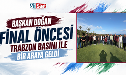 Başkan Doğan final öncesi Trabzon basını ile bir araya geldi