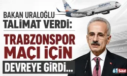 Bakan Uraloğlu talimat verdi: Trabzonspor maçı için devreye girdi...