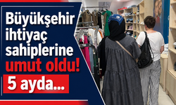 Büyükşehir ihtiyaç sahiplerine umut oldu! 5 ayda…