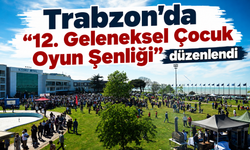 Trabzon'da "12. Geleneksel Çocuk Oyun Şenliği" düzenlendi