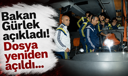 Bakan Gürlek açıkladı! Dosya yeniden açıldı...
