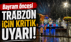 Bayram öncesi Trabzon için kritik uyarı!
