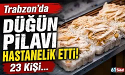 Trabzon’da düğün pilavı hastanelik etti! 23 kişi…