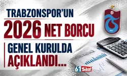 Trabzonspor'un 2026 Net borcu Genel Kurulda açıklandı...