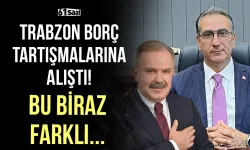 Trabzon borç tartışmasına alıştı! Ancak bu biraz farklı...