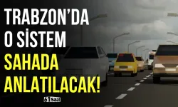 Trabzon’da fermuar sistemi sahada anlatılacak!