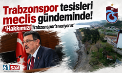 Trabzonspor tesisleri meclis gündeminde! 'Hakkımızı Trabzonspor'a veriyoruz'