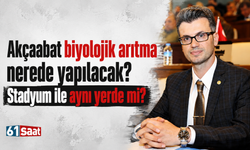 Akçaabat biyolojik arıtma nerede yapılacak? Stadyum ile aynı yerde mi?