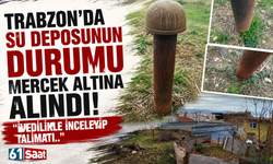 Trabzon'da su deposunun durumu mercek alındı!