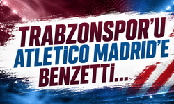 Trabzonspor'u Atletico Madrid'e benzetti!