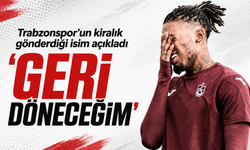 Trabzonspor'un kiralık gönderdiği isim açıkladı 'Geri döneceğim'