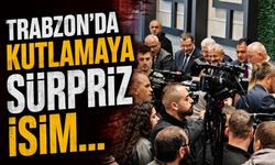 Trabzon'da kutlamaya sürpriz isim...