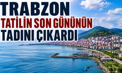 Trabzon tatilin son gününün tadını çıkardı
