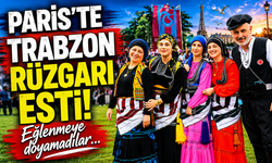 Paris'te Trabzon rüzgarı esti! Eğlenmeye doyamadılar...