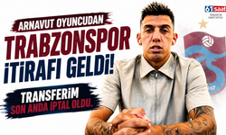 Arnavut oyuncudan itiraf! 'Trabzonspor'a transferim son anda iptal oldu'