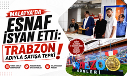 Malatya’da esnaf isyan etti: Trabzon adıyla satışa tepki