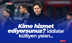 Kime hizmet ediyorsunuz? İddialar külliyen yalan...