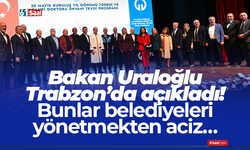 Bakan Uraloğlu Trabzon’da açıkladı! Bunlar belediyeleri yönetmekten aciz…