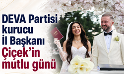 DEVA Partisi kurucu İl Başkanı Çiçek’in mutlu günü