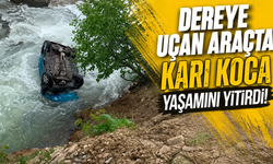 Dereye uçan araçta karı koca yaşamını yitirdi!