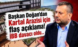 Başkan Doğan’dan Kartal Arazisi için flaş açıklama! İBB davacı oldu…
