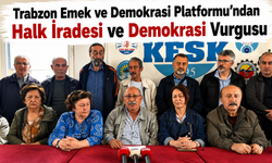 Trabzon Emek ve Demokrasi Platformu’ndan halk iradesi ve demokrasi vurgusu