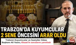 Trabzon'da kuyumcu esnafı, 2 sene öncesini arar oldu...