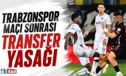 Trabzonspor maçı sonrası transfer yasağı